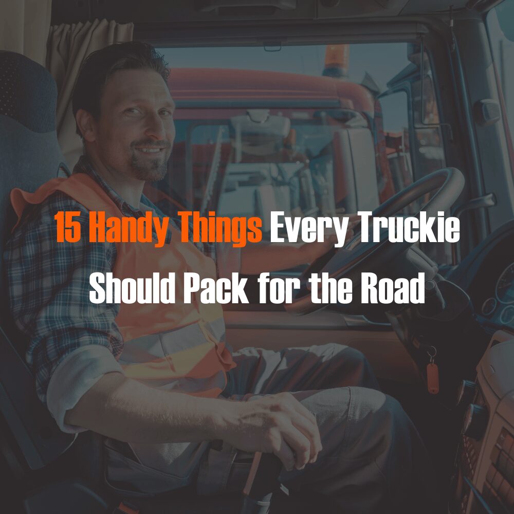 15 Handy Things Every Truckie Should Pack for the Road