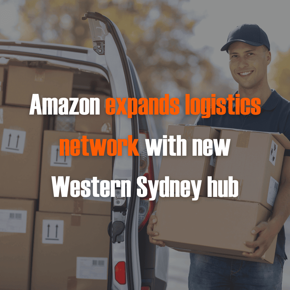 Amazon expands logistics network with new Western Sydney hub