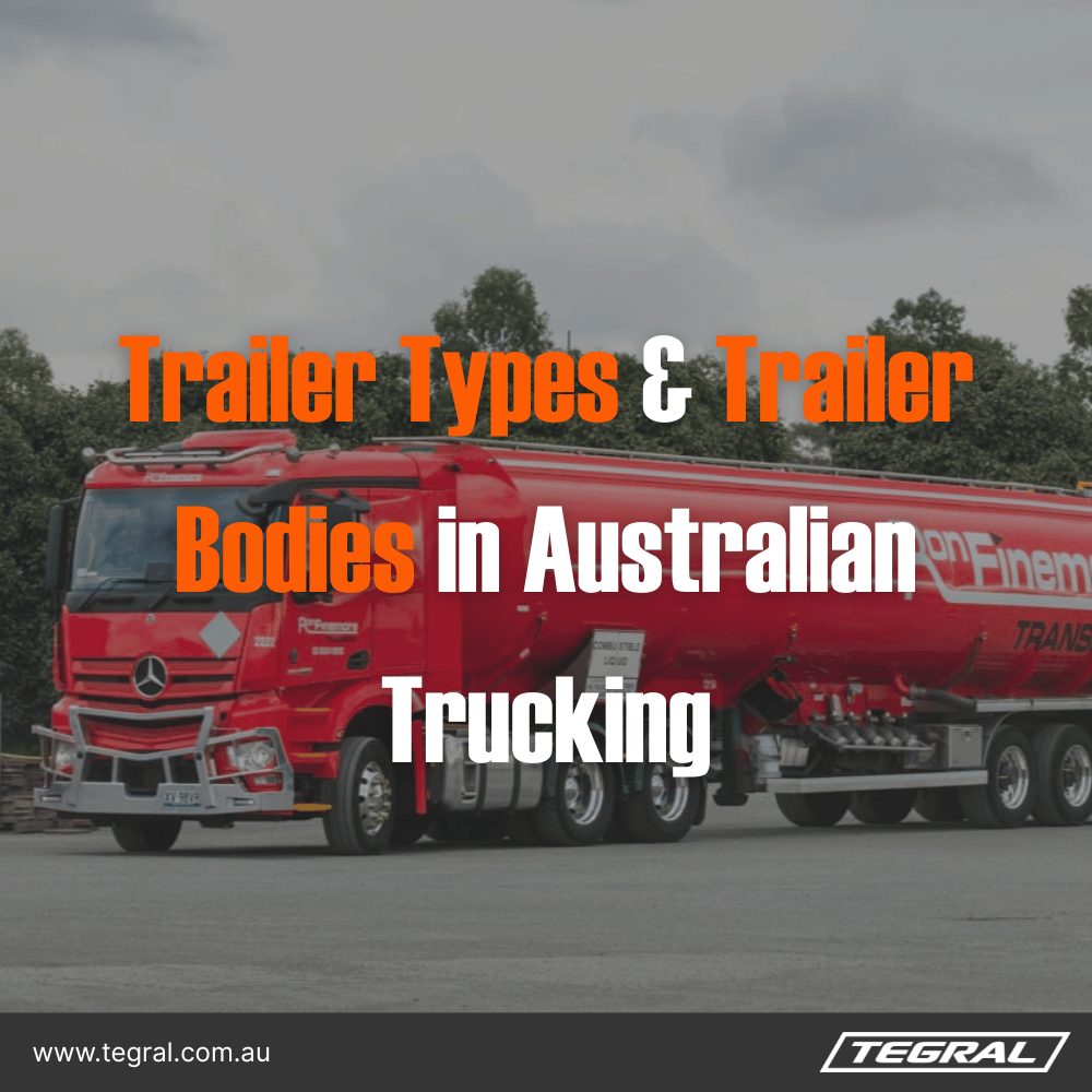 Trailer Types & Trailer Bodies in Australian Trucking