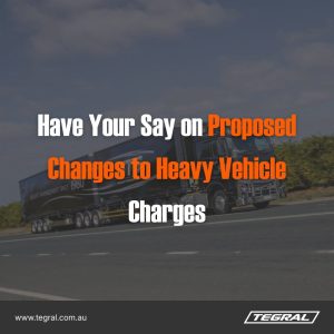 Have Your Say on Proposed Changes to Heavy Vehicle Charges