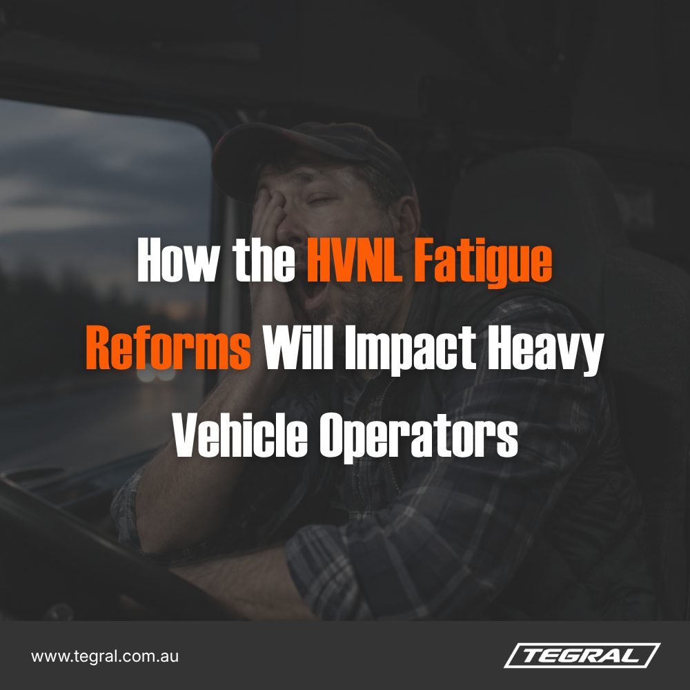 How the HVNL Fatigue Reforms Will Impact Heavy Vehicle Operators
