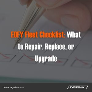 EOFY Fleet Checklist: What to Repair, Replace, or Upgrade