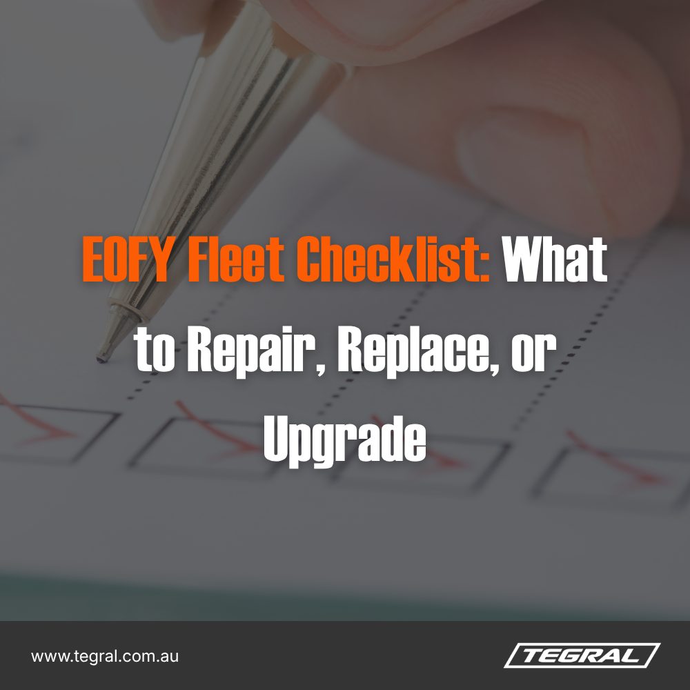 EOFY Fleet Checklist: What to Repair, Replace, or Upgrade