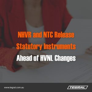 NHVR and NTC Release Statutory Instruments Ahead of HVNL Changes